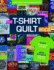 The T-Shirt Quilt Book: Create One-of-a-Kind Keepsakes-Make 8 Projects Or Design Your Own