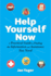 Help Yourself Now: a Practical Guide to Finding the Information and Assistance You Need
