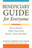 Beneficiary Guide for Everyone How to Receive What's Yours From Estates, Trusts, and More