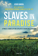 Slaves in Paradise: A Priest Stands Up for Exploited Sugarcane Workers