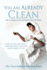 You Are Already Clean