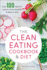 The Clean Eating Cookbook & Diet: Over 100 Healthy Whole Food Recipes & Meal Plans