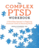 Complex Ptsd Workbook a Mindbody Approach to Regaining Emotional Control and Becoming Whole