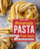 Homemade Pasta Made Simple: a Pasta Cookbook With Easy Recipes & Lessons to Make Fresh Pasta Any Night