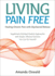 Living Pain Free Healing Chronic Pain With Myofascial Releasesupplement Standard Medical Approaches With Simple, Effective Exercises You Can Do Yourself