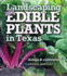 Landscaping With Edible Plants in Texas: Design and Cultivation (Louise Lindsey Merrick Natural Environment Series)