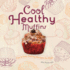 Cool Healthy Muffins: Fun & Easy Baking Recipes for Kids! : Fun & Easy Baking Recipes for Kids! (Cool Cupcakes & Muffins)