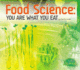 Food Science: You Are What You Eat (History of Science)