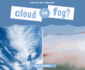 Cloud Or Fog? (This Or That? Weather)