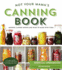 Not Your Mama's Canning Book Modern Canned Goods and What to Make With Them