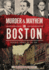 Murder & Mayhem in Boston:: Historic Crimes in the Hub