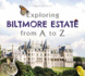 Exploring Biltmore Estate From a to Z