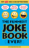 The Funniest Joke Book Ever! : Over 500 Jokes to Crack Up Your Friends!