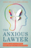 The Anxious Lawyer: an 8-Week Guide to a Happier, Saner Law Practice Using Meditation