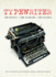Typewriter: the History the Machines the Writers