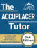 The Accuplacer Tutor: Accuplacer Study Guide 2020-2021 and Practice Test Questions [2nd Edition]