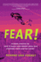 Fear! : Extreme Athletes on How to Reach Your Highest Goals and Conquer Fear and S