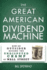 The Great American Dividend Machine: How an Outsider Became the Undisputed Champ of Wall Street