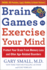 Brain Games to Exercise Your Mind: Protect Your Brain from Memory Loss and Other Age-Related Disorders: 90 Puzzles, Logic Riddles & Brain Teasers