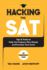 Hacking the Sat: Tips and Tricks to Help You Prepare, Plan Ahead, and Increase Your Score