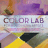 Color Lab for Mixed-Media Artists: 52 Exercises for Exploring Color Concepts Through Paint, Collage, Paper, and More (Lab Series)