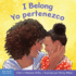 I Belong / Yo Pertenezco: a Board Book About Being Part of a Family and a Group / Un Libro Sobre Formar Parte De Una Familia Y Un Grupo