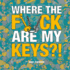 Where the F*Ck Are My Keys? !