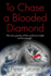 To Chase a Blooded Diamond