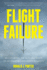 Flight Failure Investigating the Nuts and Bolts of Air Disasters and Aviation Safety