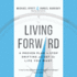 Living Forward: a Proven Plan to Stop Drifting and Get the Life You Want