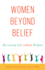 Women Beyond Belief: Discovering Life Without Religion