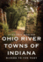 Ohio River Towns of Indiana: Rivers to the Past