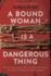 A Bound Woman is a Dangerous Thing