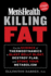 Mens Health Killing Fat: Use the Science of Thermodynamics to Blast Belly Bloat, Destroy Flab, and Stoke Your Metabolism