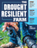 The Drought-Resilient Farm: Improve Your Soils Ability to Hold and Supply Moisture for Plants; Maintain Feed and Drinking Water for Livestock When...Systems to Fit Semi-Arid Climates