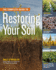 The Complete Guide to Restoring Your Soil: Improve Water Retention and Infiltration; Support Microorganisms and Other Soil Life; Capture More...Cover Crops, and Carbon-Based Soil Amendments