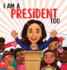 I Am A President Too: An Inspirational Book for Children of Color to Dream Big