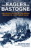 The Eagles of Bastogne Format: Hardback