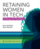 Retaining Women in Tech: Shifting the Paradigm (Synthesis Lectures on Professionalism and Career Advancement)