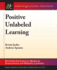 Positive Unlabeled Learning (Synthesis Lectures on Artificial Intelligence and Machine Le)