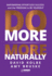 Do More More Naturally: Empowering Effortless Success and the Freedom to be Yourself