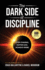 The Dark Side of Discipline: Stop Chasing. Suffer Less. Achieve More