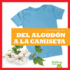 Del Algodn a La Camiseta / From Cotton to T-Shirt (De Dnde Viene? / Where Does It Come From? ; Bullfrog En Espanol) (Spanish Edition)