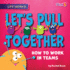 Let's Pull Together: How to Work in Teams