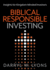 Biblical Responsible Investing: Insights for Kingdom-Minded Investors