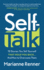 Self Talk: 10 Stories You Tell Yourself That Hold You Backand How to Overcome Them