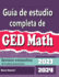 Gua De Estudio Completa De Ged Matemtica 2023-2024 Revisin Exhaustiva + Pruebas De Prctica