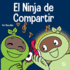 El Ninja de Compartir: Un libro para nios sobre cmo aprender a compartir