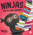 Ninjas Go to the Library: a Rhyming Children's Book About Exploring Books and the Library (Ninja Life Hacks)