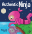 Authentic Ninja: a Children's Book About the Importance of Authenticity (Ninja Life Hacks)